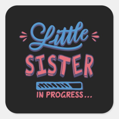 Little sister in progress square sticker