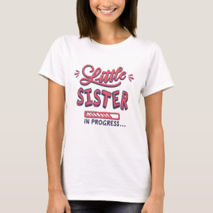 Little sister in progress T-Shirt