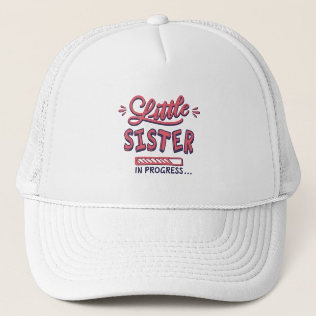 Little sister in progress trucker hat (Front)