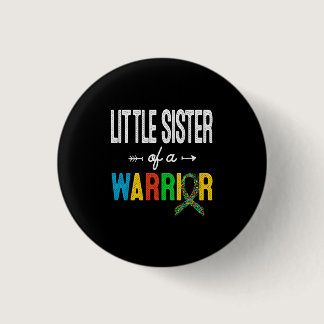 Little Sister Of A Warrior Autism Awareness Suppor Button