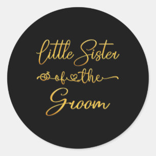 Little Sister Of The Groom Wedding Party Idea For Classic Round Sticker