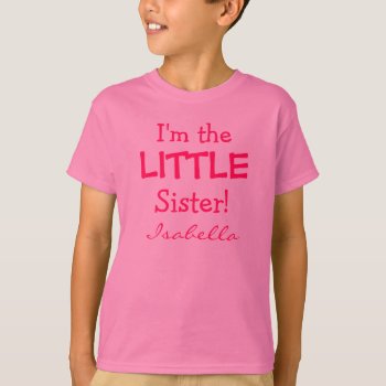 Little Sister Personalized Kids T-shirt by Joyful_Expressions at Zazzle