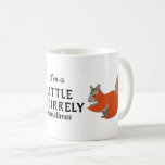 Little Squirrely Sometimes Woodland Squirrel Coffee Mug