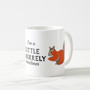 Little Squirrely Sometimes Woodland Squirrel Coffee Mug
