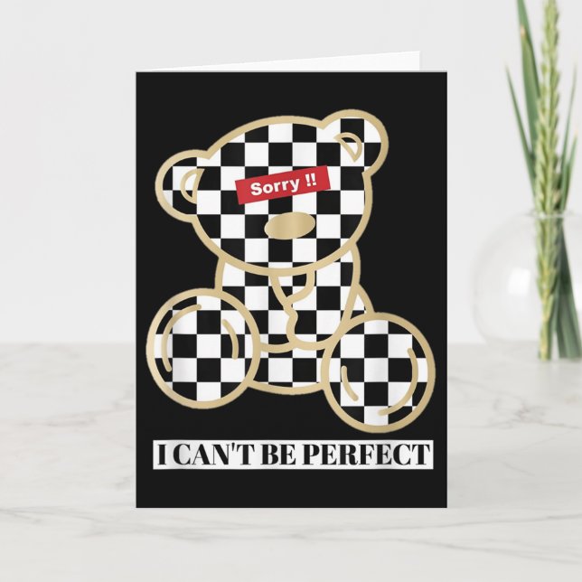 Little Teddy Bear Sorry I Can't Be Perfect  Card (Front)