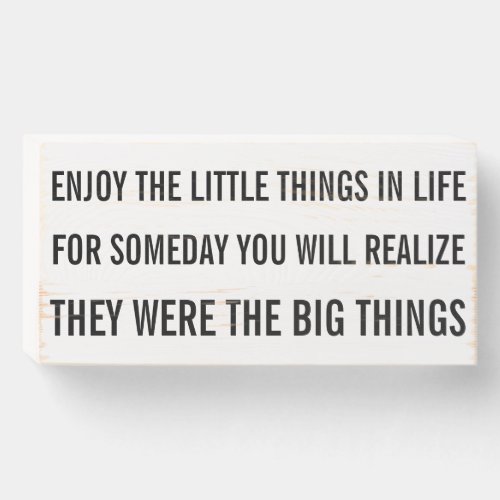 Little Things Big Things of Life Quote Wooden Box Sign