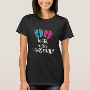 Little things matter Neonatal intensive care NIC T-Shirt