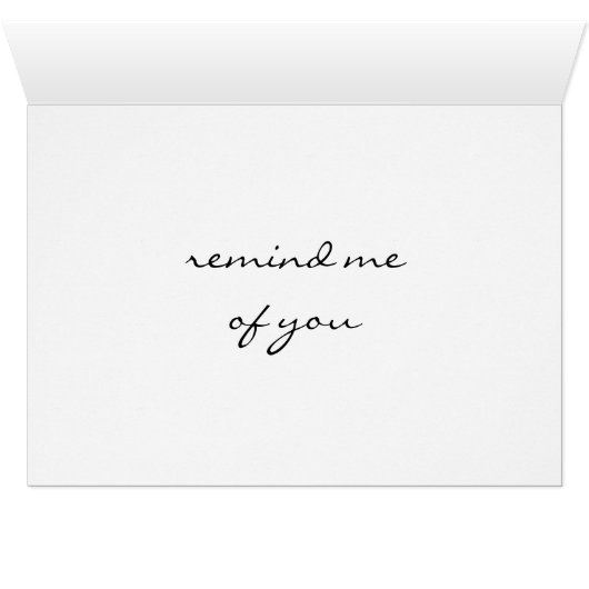 "LITTLE THINGS REMIND ME OF YOU!" (Inside Horizontal (Bottom))