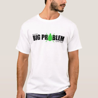 Little Tick, Big Problem T-Shirt