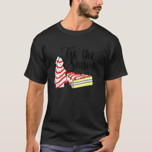 Little Tis' The Season Christmas Tree Cakes Debbie T-Shirt