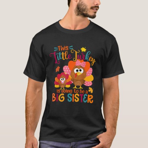 Little Turkey Big Cute Sister Fall Autumn Thanksgi T_Shirt