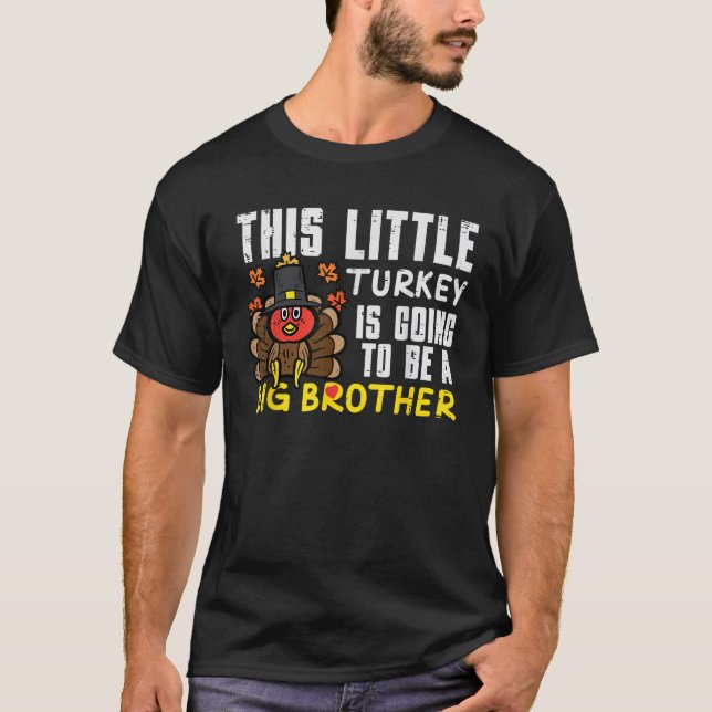 Little Turkey Going Big Brother Thanksgiving Annou T-Shirt (Front)