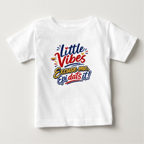 Little Vibes | Excuse Me Epi Dats It Kids T-Shirt