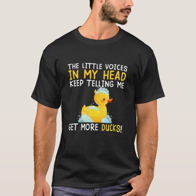Little Voices Get More Ducks Funny Rubber Duck T-Shirt (Front)