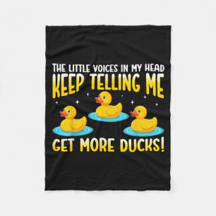 Little Voices In Head Keep Telling Get More Ducks Fleece Blanket