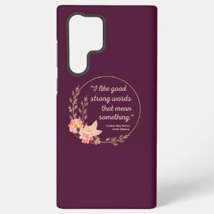 Little Women Quote IV - Cute Style Samsung Galaxy S22 Ultra Case
