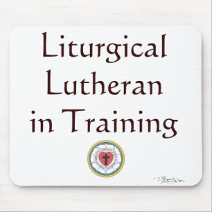 Liturgical Lutheran in Training Mouse Pad