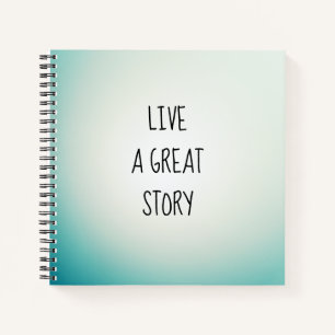 LIVE A GREAT STORY Notebook