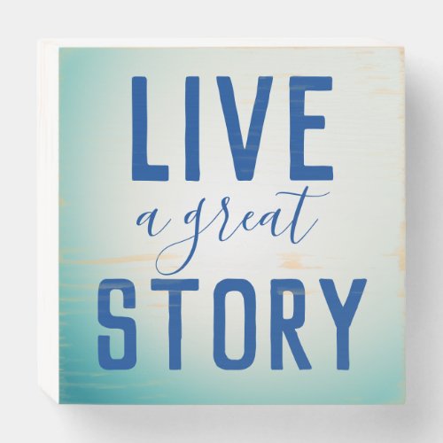 LIVE A GREAT STORY wooden  box sign
