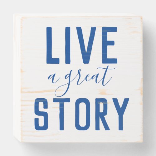 LIVE A GREAT STORY wooden  box sign