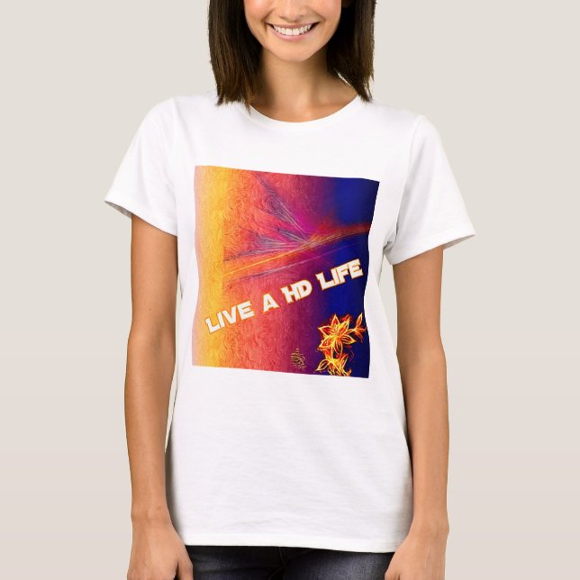 Live A HD Life Ladies T-shirt (Front)