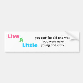 live a little bumper sticker