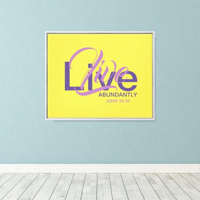 LIVE ABUNDANTLY Christian Abundant Life Quote  Canvas Print (Insitu(Wood Floor))