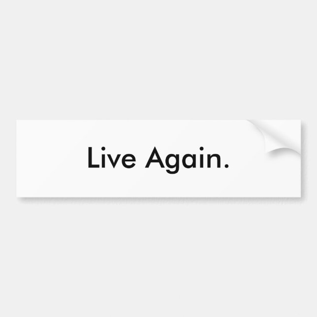Live Again. Bumper Sticker (Front)