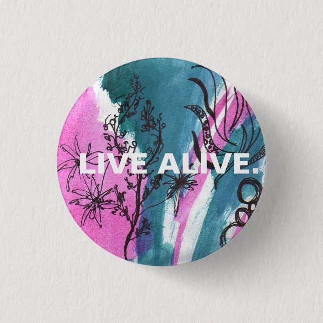 LIVE ALIVE. PINBACK BUTTON (Front)