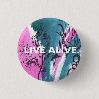 LIVE ALIVE. PINBACK BUTTON