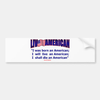 Live American Born Live Die D. Webster idol Bumper Sticker