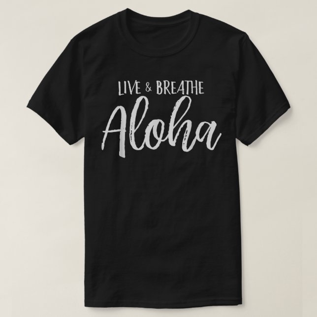 Live and Breathe Aloha  T-Shirt (Design Front)