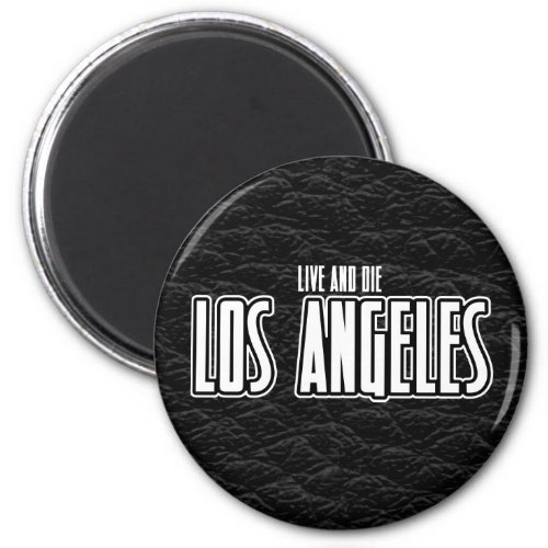 Live and Die In LA Magnet