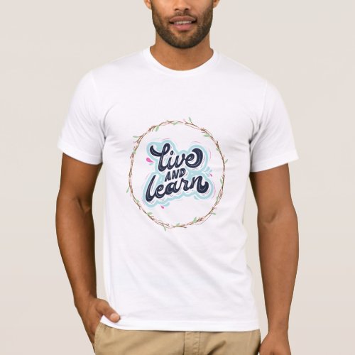 Live and learn customized white t_shirt 