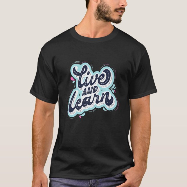 Live And Learn Self Love Motivational T-Shirt (Front)