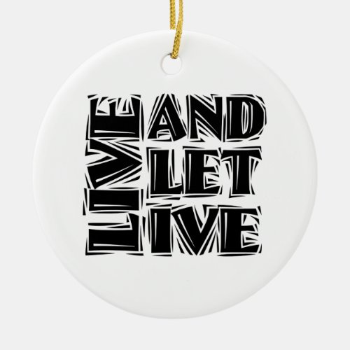 Live and Let Live 12 Step Recovery Slogan Quote Ceramic Ornament