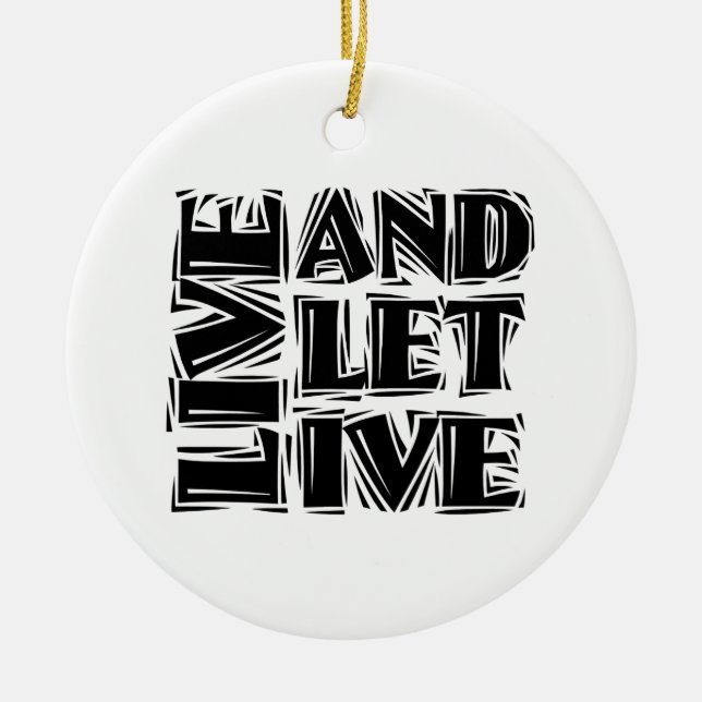 Live and Let Live 12 Step Recovery Slogan Quote Ceramic Ornament (Front)
