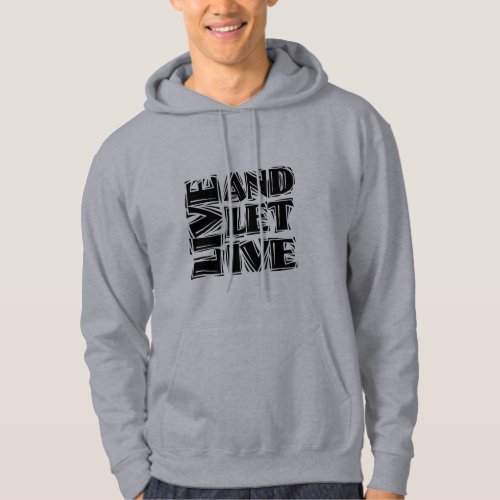 Live and Let Live 12 Step Recovery Slogan Quote Hoodie