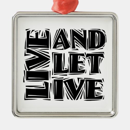 Live and Let Live 12 Step Recovery Slogan Quote Metal Ornament