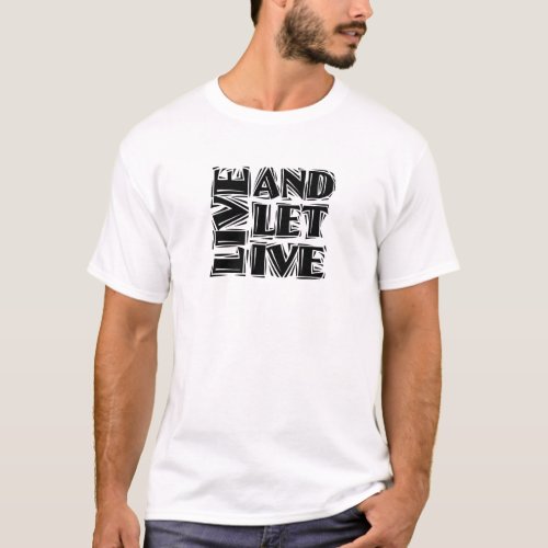 Live and Let Live 12 Step Recovery Slogan Quote T_Shirt