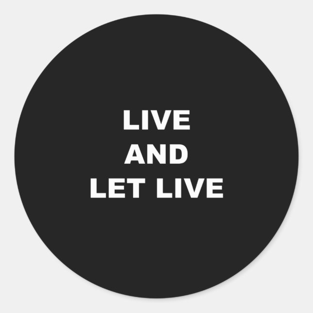 Live And Let Live Classic Round Sticker (Front)