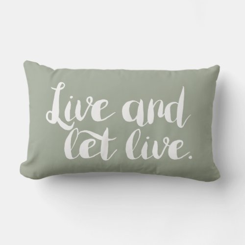 Live and Let Live _ Motivational Pillow