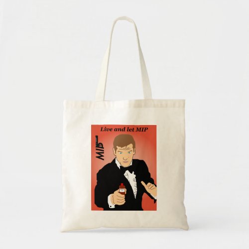 Live and let MIP tote bag
