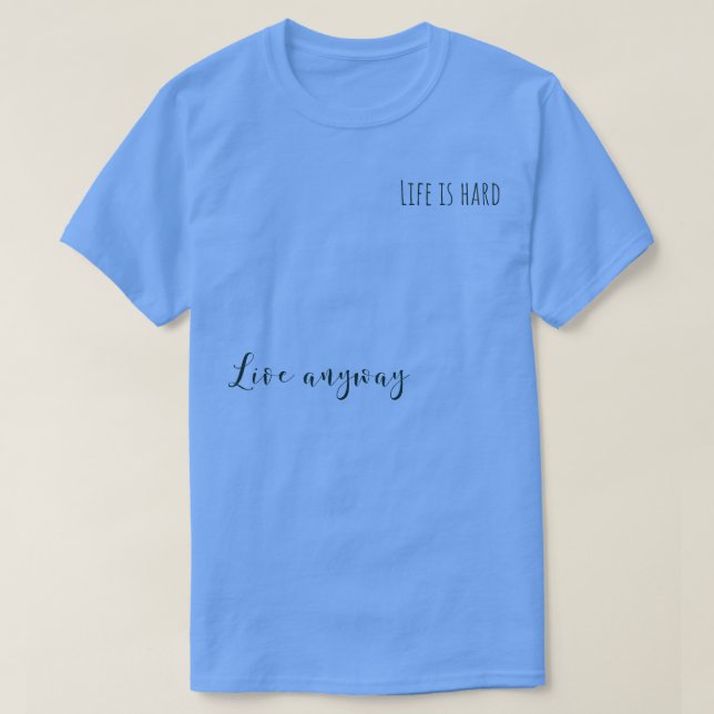 live anyway T-Shirt (Design Front)