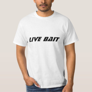 Live Bait T-Shirt