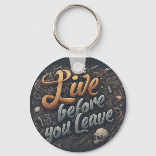 Live before you leave  keychain