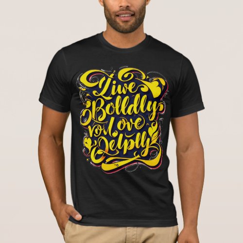 Live Boldly Love Deeply Vibrant Typography  T_Shirt