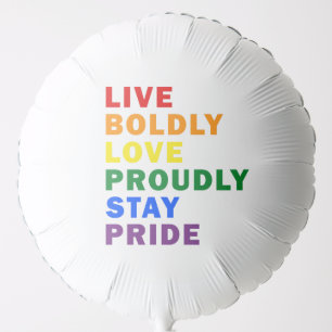 Live Boldly Love Proudly Stay Pride Balloon