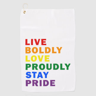 Live Boldly Love Proudly Stay Pride Golf Towel