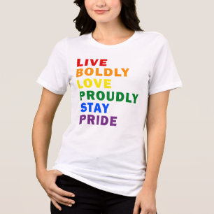 Live Boldly Love Proudly Stay Pride T-Shirt Tri-Blend Shirt